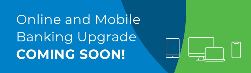 We're upgrading Online and Mobile Banking